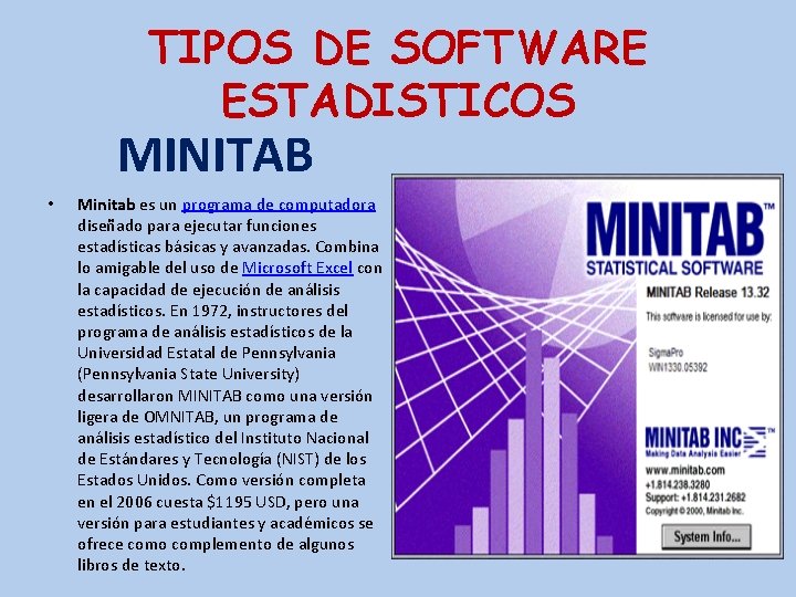 TIPOS DE SOFTWARE ESTADISTICOS MINITAB • Minitab es un programa de computadora diseñado para