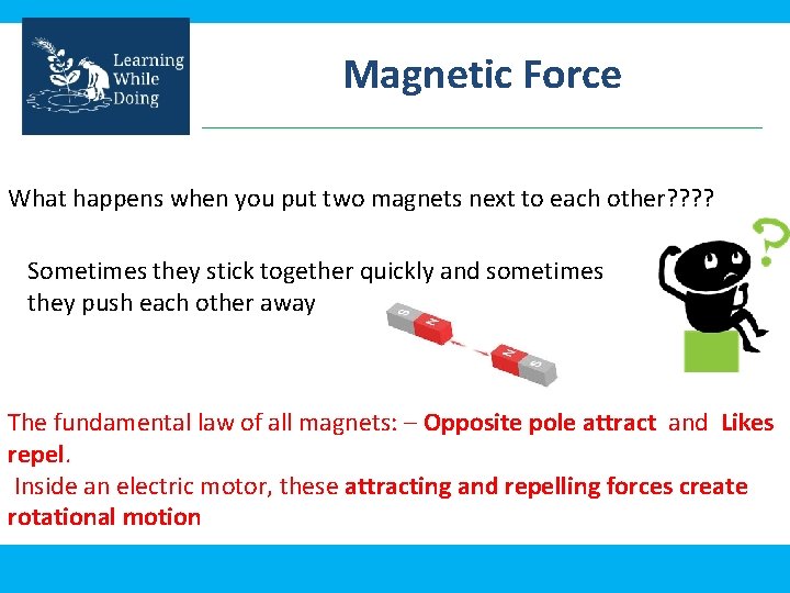 Magnetic Force What happens when you put two magnets next to each other? ?