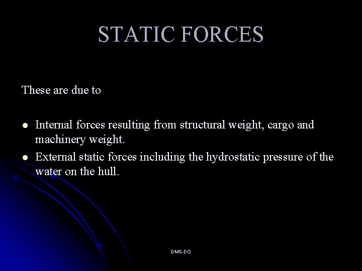 STATIC FORCES These are due to l l Internal forces resulting from structural weight,
