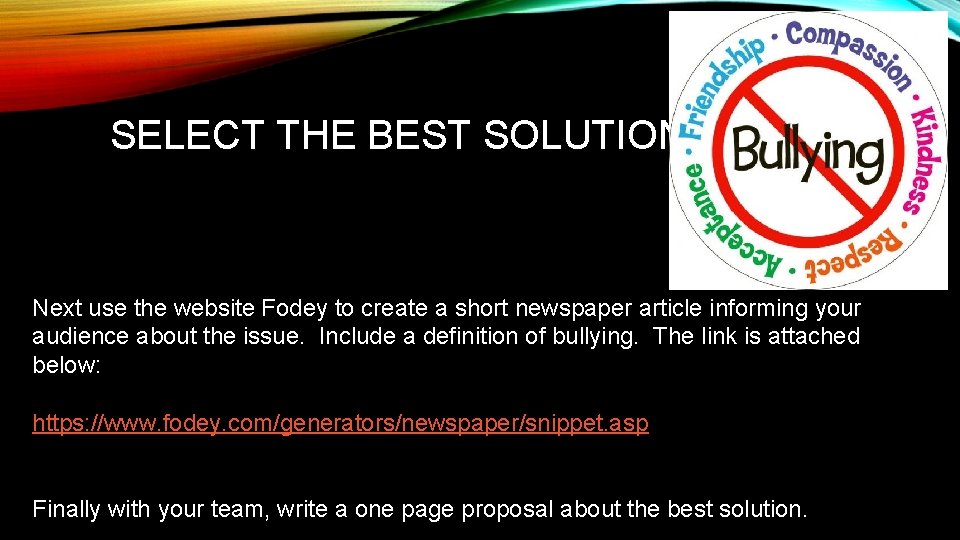 SELECT THE BEST SOLUTION! Next use the website Fodey to create a short newspaper