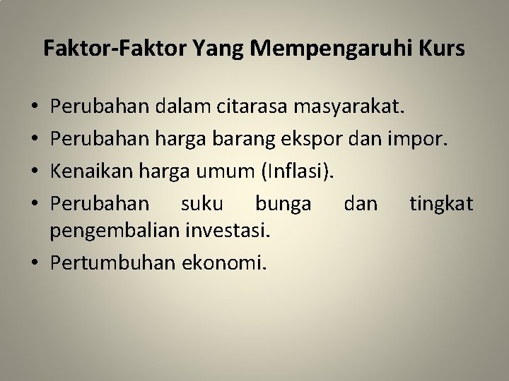 Faktor-Faktor Yang Mempengaruhi Kurs Perubahan dalam citarasa masyarakat. Perubahan harga barang ekspor dan impor.