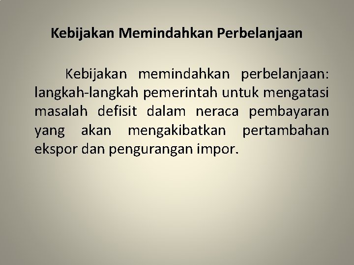 Kebijakan Memindahkan Perbelanjaan Kebijakan memindahkan perbelanjaan: langkah-langkah pemerintah untuk mengatasi masalah defisit dalam neraca