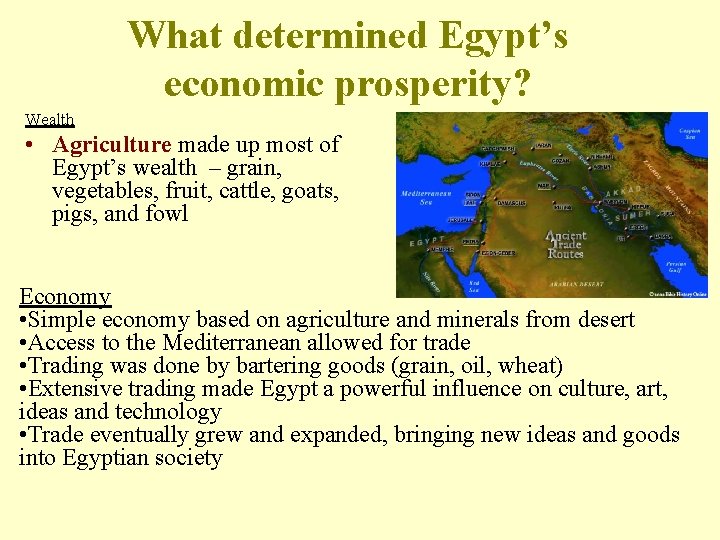 What determined Egypt’s economic prosperity? Wealth • Agriculture made up most of Egypt’s wealth