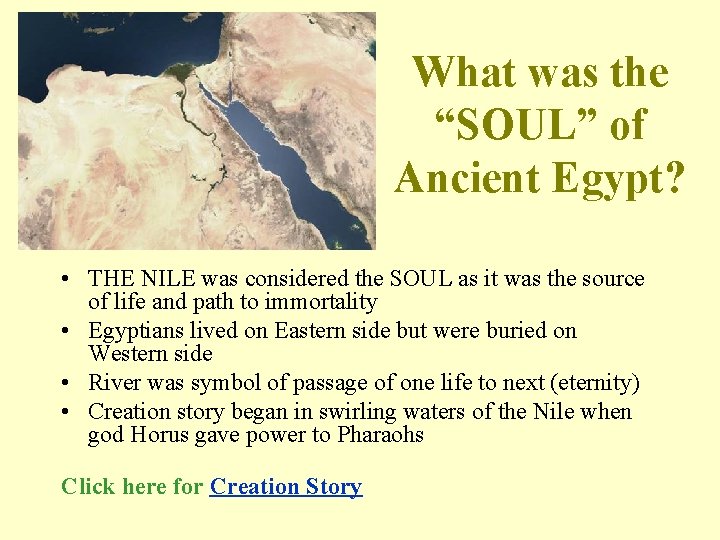 What was the “SOUL” of Ancient Egypt? • THE NILE was considered the SOUL