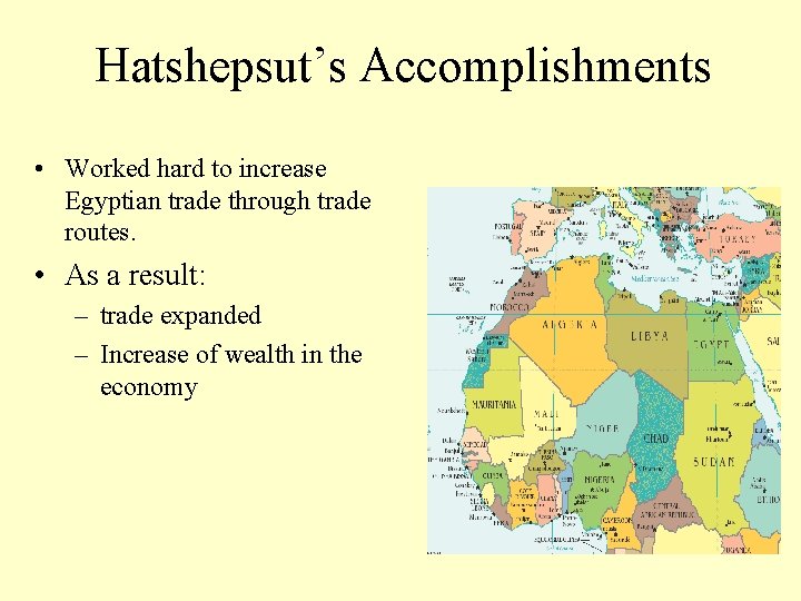 Hatshepsut’s Accomplishments • Worked hard to increase Egyptian trade through trade routes. • As