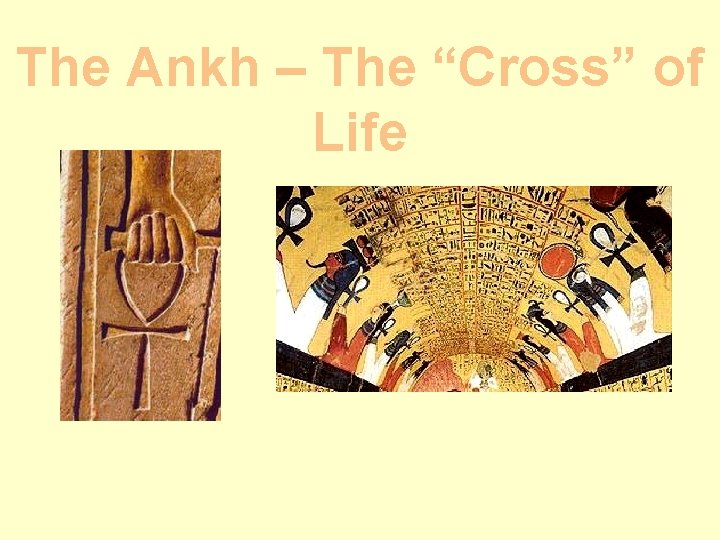 The Ankh – The “Cross” of Life 