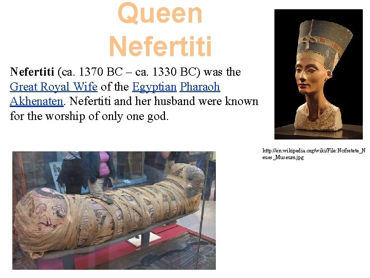 Queen Nefertiti (ca. 1370 BC – ca. 1330 BC) was the Great Royal Wife