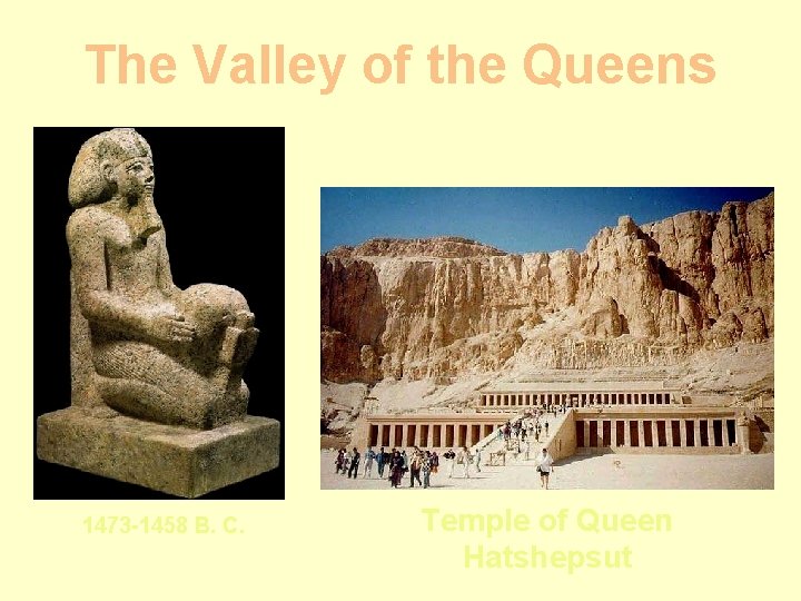 The Valley of the Queens 1473 -1458 B. C. Temple of Queen Hatshepsut 