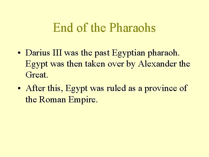 End of the Pharaohs • Darius III was the past Egyptian pharaoh. Egypt was