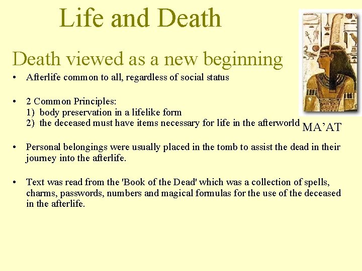 Life and Death viewed as a new beginning • Afterlife common to all, regardless