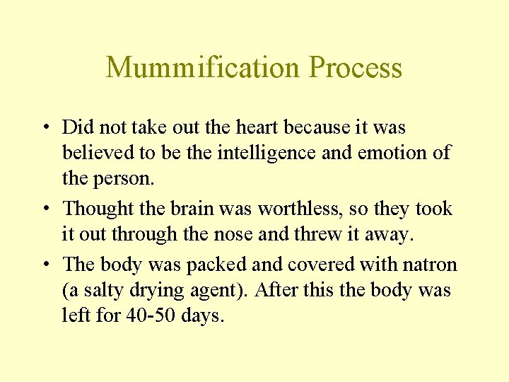 Mummification Process • Did not take out the heart because it was believed to