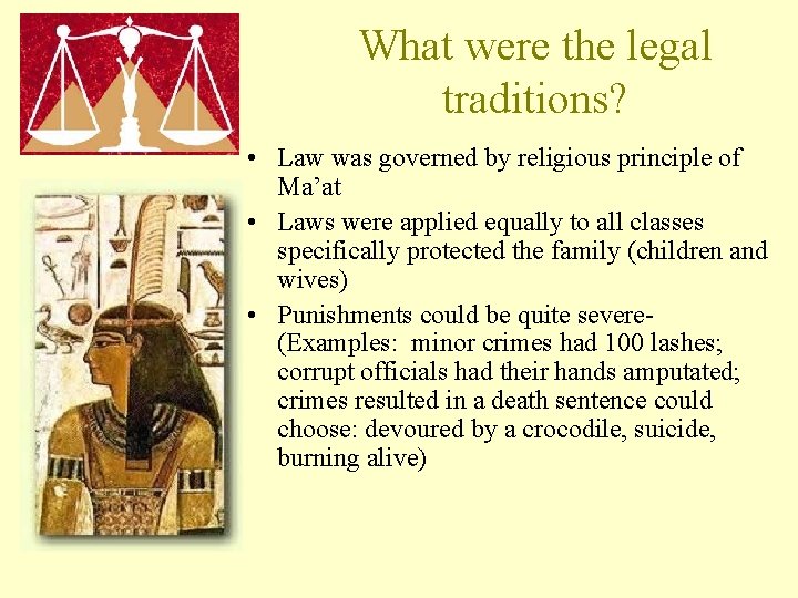 What were the legal traditions? • Law was governed by religious principle of Ma’at
