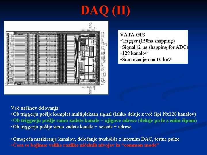 DAQ (II) VATA GP 3 • Trigger (150 ns shapping) • Signal (2 ms