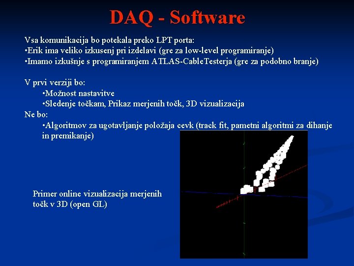 DAQ - Software Vsa komunikacija bo potekala preko LPT porta: • Erik ima veliko