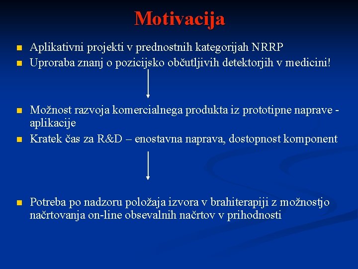 Motivacija n n n Aplikativni projekti v prednostnih kategorijah NRRP Uproraba znanj o pozicijsko