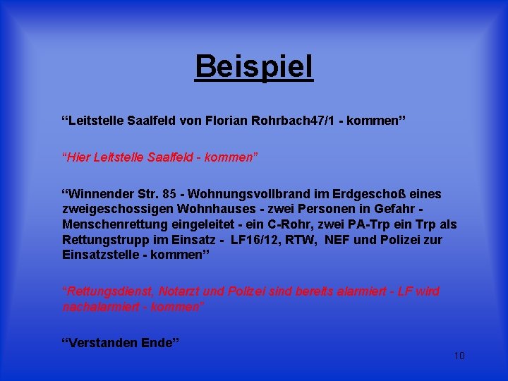 Beispiel “Leitstelle Saalfeld von Florian Rohrbach 47/1 - kommen” “Hier Leitstelle Saalfeld - kommen”