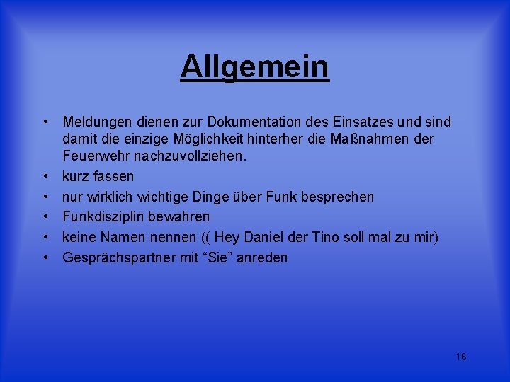 Allgemein • Meldungen dienen zur Dokumentation des Einsatzes und sind damit die einzige Möglichkeit