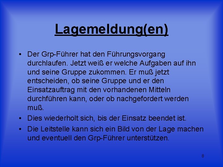 Lagemeldung(en) • Der Grp-Führer hat den Führungsvorgang durchlaufen. Jetzt weiß er welche Aufgaben auf