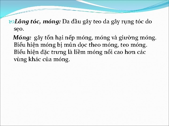  Lông tóc, móng: Da đầu gây teo da gây rụng tóc do sẹo.