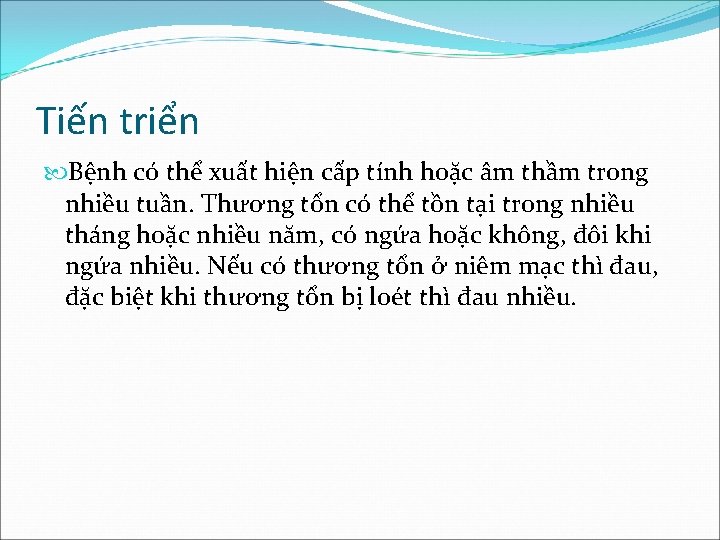 Tiến triển Bệnh có thể xuất hiện cấp tính hoặc âm thầm trong nhiều