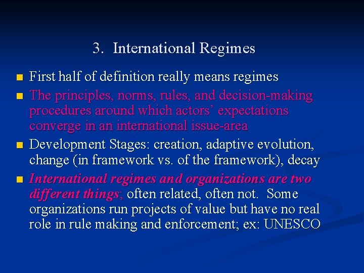 3. International Regimes n n First half of definition really means regimes The principles,