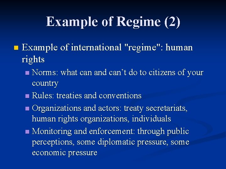 Example of Regime (2) n Example of international "regime": human rights Norms: what can