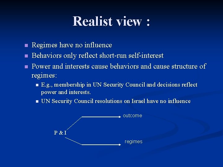 Realist view : n n n Regimes have no influence Behaviors only reflect short-run