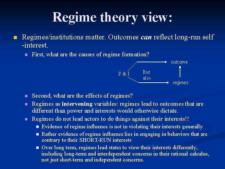 Regime theory view: n Regimes/institutions matter. Outcomes can reflect long-run self -interest. n First,