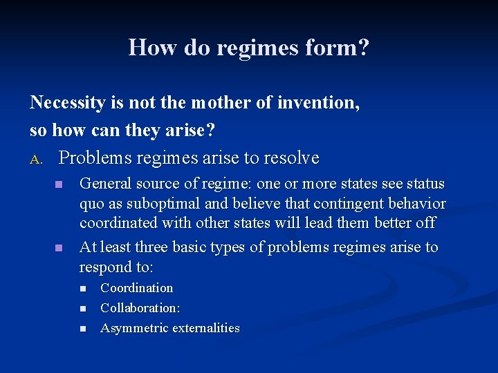 How do regimes form? Necessity is not the mother of invention, so how can