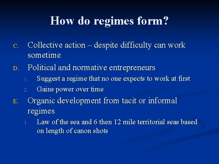 How do regimes form? C. D. Collective action – despite difficulty can work sometime