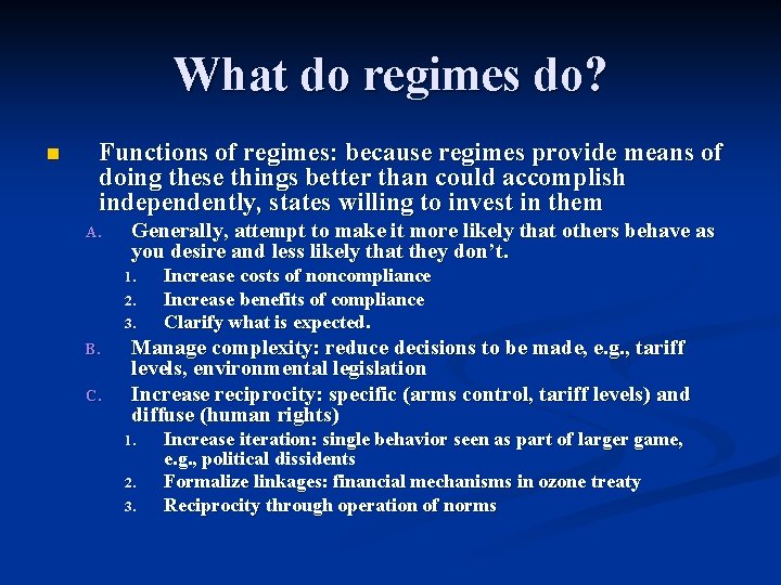 What do regimes do? n Functions of regimes: because regimes provide means of doing