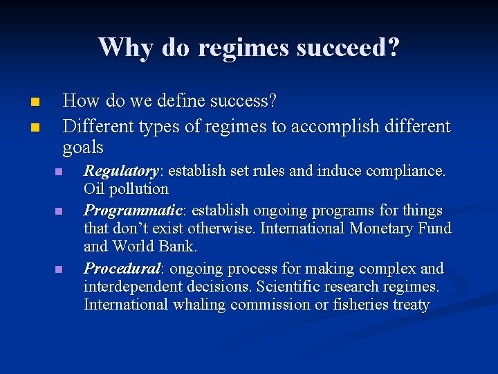 Why do regimes succeed? n n How do we define success? Different types of
