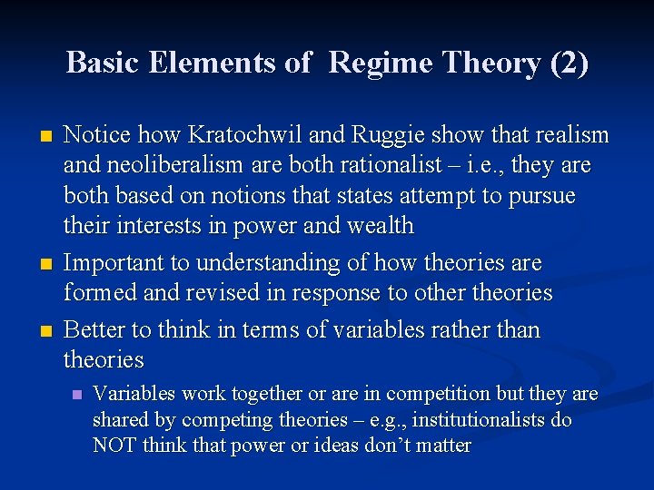 Basic Elements of Regime Theory (2) n n n Notice how Kratochwil and Ruggie