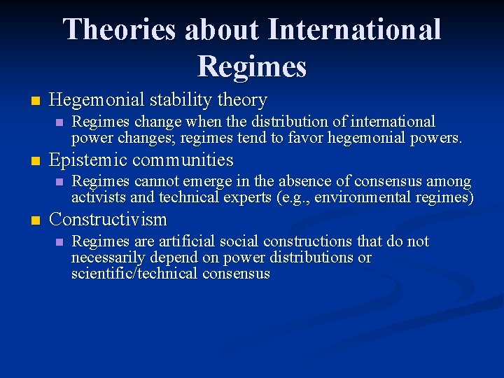 Theories about International Regimes n Hegemonial stability theory n n Epistemic communities n n