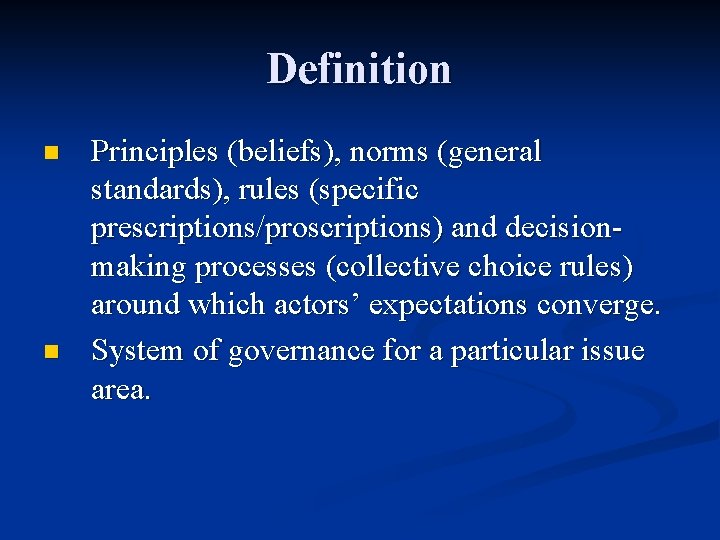 Definition n n Principles (beliefs), norms (general standards), rules (specific prescriptions/proscriptions) and decisionmaking processes