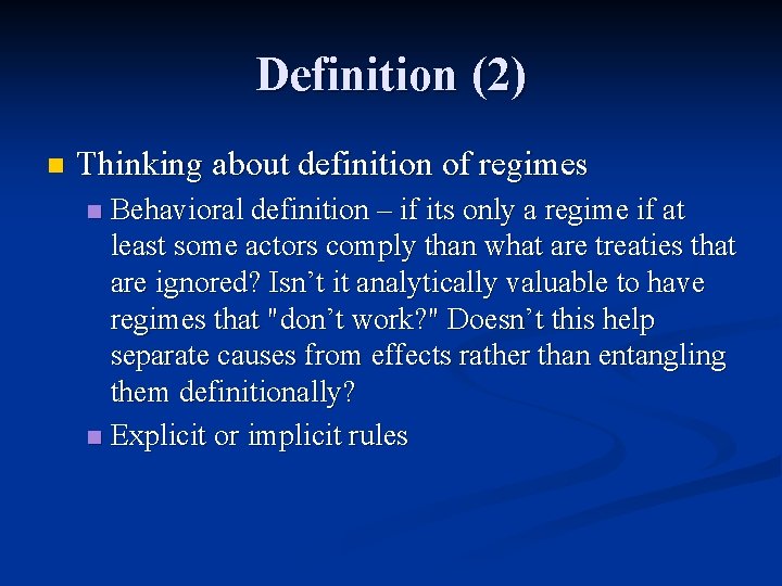 Definition (2) n Thinking about definition of regimes Behavioral definition – if its only