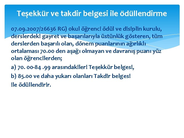 Teşekkür ve takdir belgesi ile ödüllendirme 07. 09. 2007/26636 RG) 0 kul öğrenci ödül