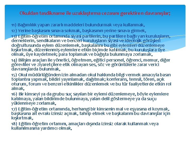 Okuldan tasdikname ile uzaklaştırma cezasını gerektiren davranışlar; 11) Bağımlılık yapan zararlı maddeleri bulundurmak veya