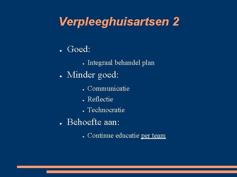 Verpleeghuisartsen 2 ● Goed: ● ● Minder goed: ● ● Integraal behandel plan Communicatie