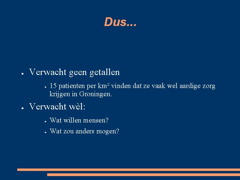 Dus. . . ● Verwacht geen getallen ● ● 15 patienten per km² vinden