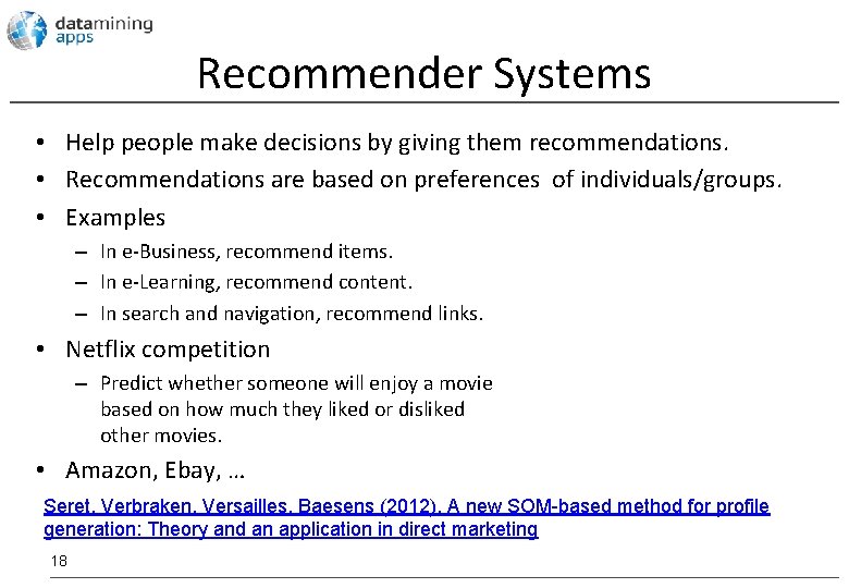 Recommender Systems • Help people make decisions by giving them recommendations. • Recommendations are