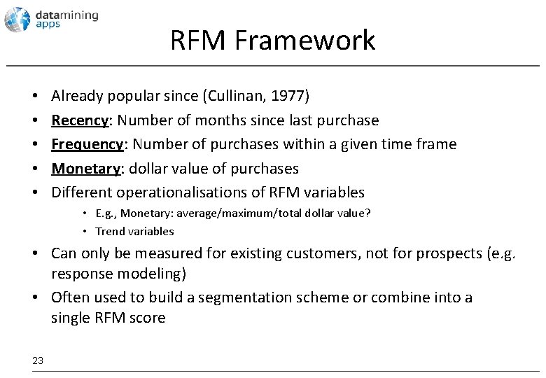 RFM Framework • • • Already popular since (Cullinan, 1977) Recency: Number of months