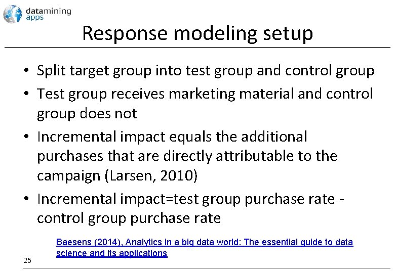 Response modeling setup • Split target group into test group and control group •