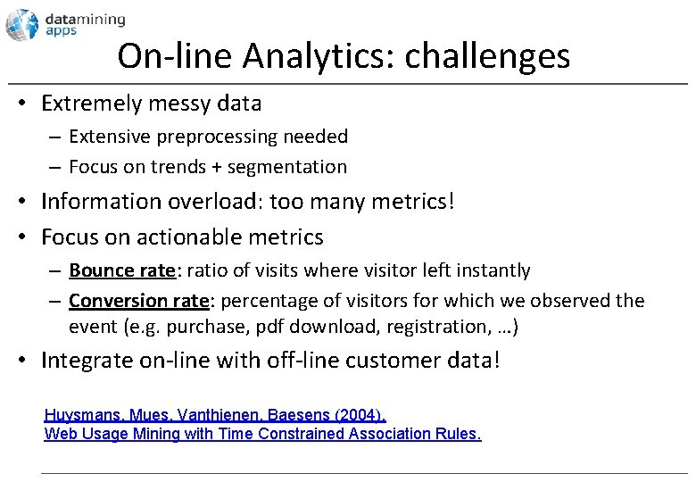 On-line Analytics: challenges • Extremely messy data – Extensive preprocessing needed – Focus on