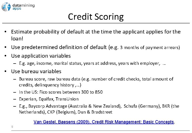 Credit Scoring • Estimate probability of default at the time the applicant applies for