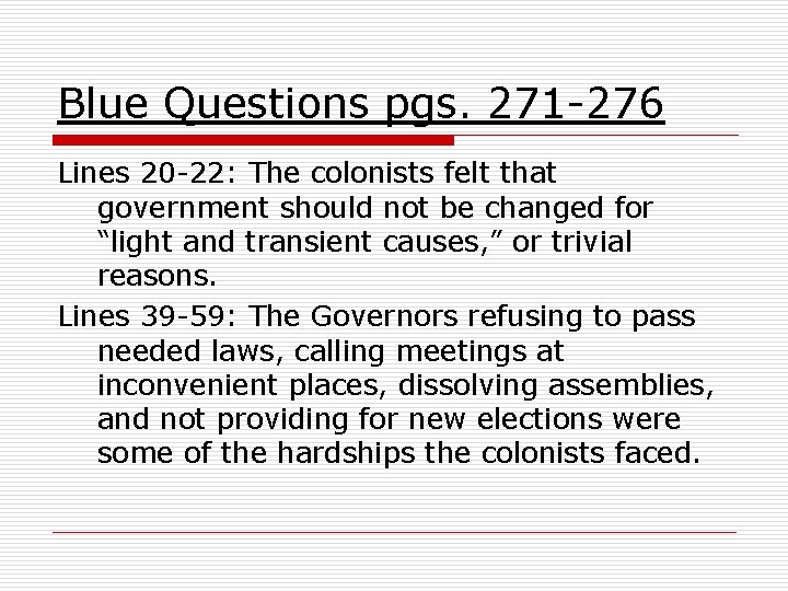 Blue Questions pgs. 271 -276 Lines 20 -22: The colonists felt that government should Blue Questions pgs. 271 -276 Lines 20 -22: The colonists felt that government should