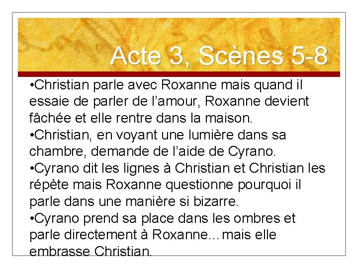 Acte 3, Scènes 5 -8 • Christian parle avec Roxanne mais quand il essaie