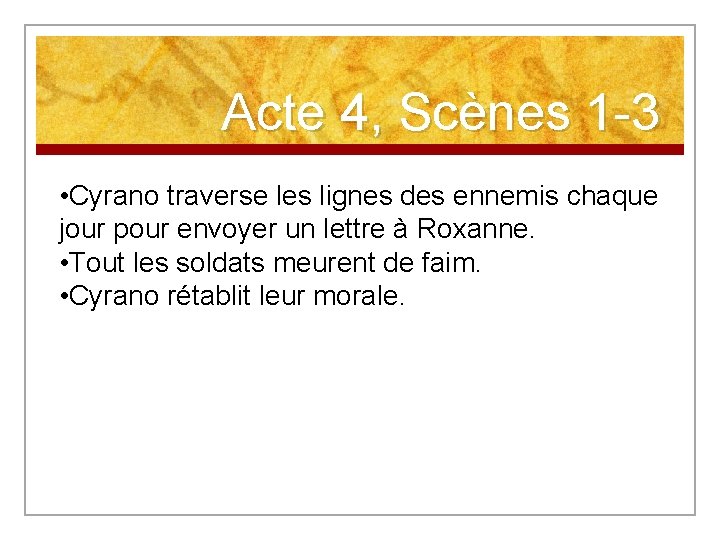 Acte 4, Scènes 1 -3 • Cyrano traverse les lignes des ennemis chaque jour Acte 4, Scènes 1 -3 • Cyrano traverse les lignes des ennemis chaque jour
