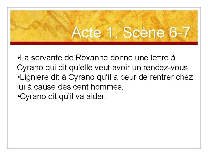 Acte 1, Scène 6 -7 • La servante de Roxanne donne une lettre à Acte 1, Scène 6 -7 • La servante de Roxanne donne une lettre à