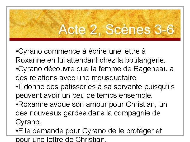 Acte 2, Scènes 3 -6 • Cyrano commence à écrire une lettre à Roxanne Acte 2, Scènes 3 -6 • Cyrano commence à écrire une lettre à Roxanne